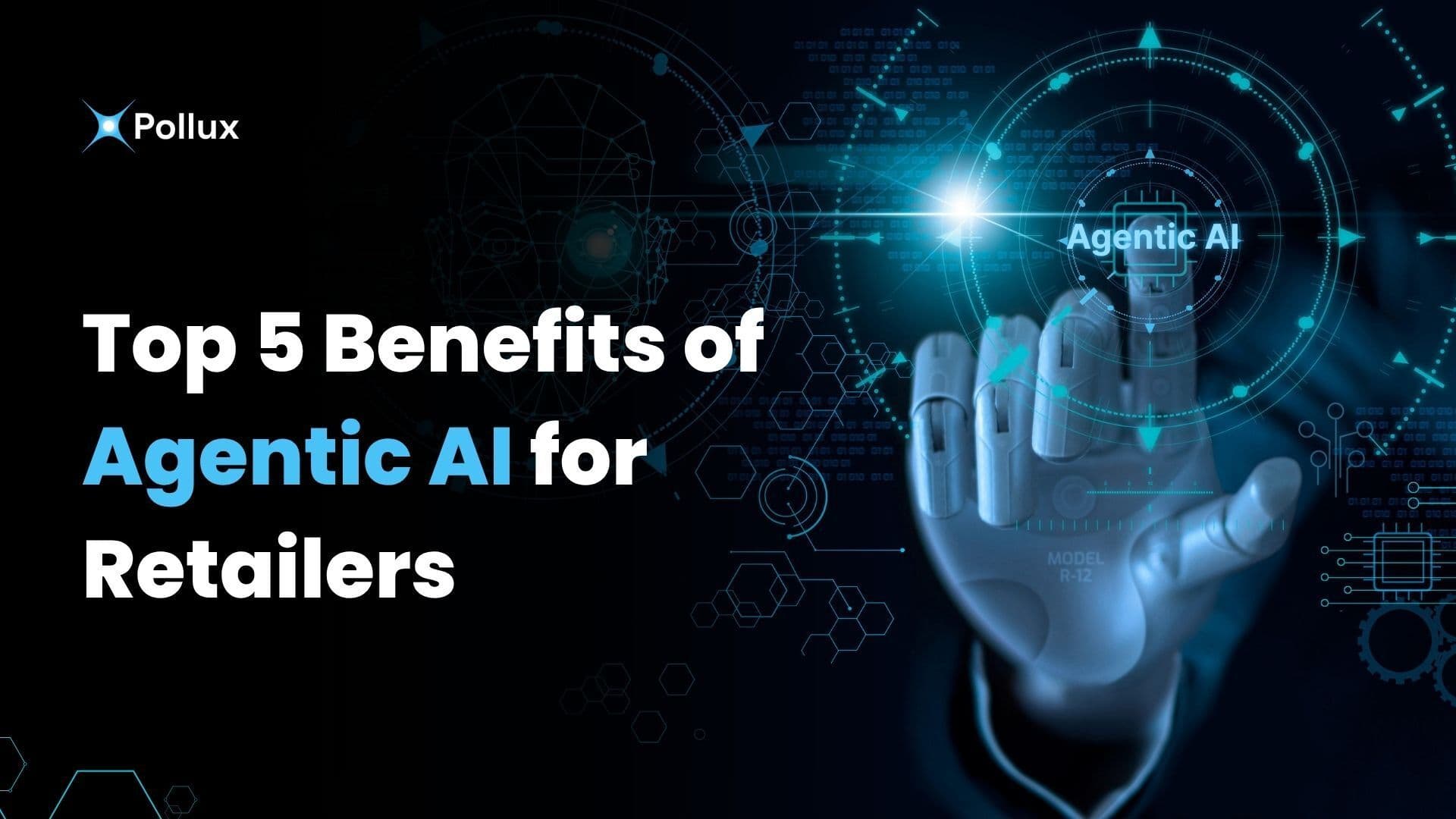 Top 5 Benefits of Agentic AI for Retailers!